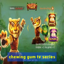 chewing gum tv series